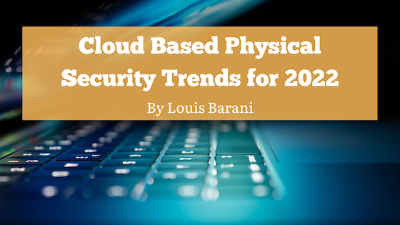 Cloud-Based Physical Security Trends for 2022